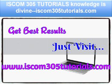 ISCOM 305 TUTORIALS knowledge is divine--iscom305tutorials.com