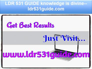 LDR 531 GUIDE knowledge is divine--ldr531guide.com