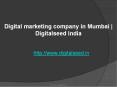 Digital marketing company in Mumbai | best online marketing agency in Mumbai | Digitalseed PowerPoint PPT Presentation