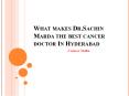 What makes DR.Sachin Marda, the best cancer doctor in Hyderabad PowerPoint PPT Presentation