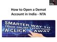 How to Open Demat Account in India - NTA PowerPoint PPT Presentation