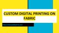 CUSTOM DIGITAL PRINTING ON FABRIC PowerPoint PPT Presentation