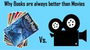 10 Main Reasons Why Books Are Better Than Movies