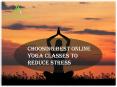 Choosing Best Online Yoga Classes to Reduce Stress PowerPoint PPT Presentation