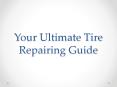 Your Ultimate Tire Repairing Guide PowerPoint PPT Presentation