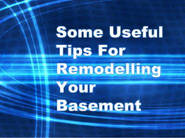 Some Useful Tips For Remodelling Your Basement