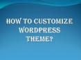 How to Customize WordPress Theme PowerPoint PPT Presentation