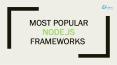 Most Popular Node.js Frameworks in 2018 You Must Consider PowerPoint PPT Presentation