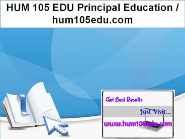 HUM 105 EDU Principal Education / hum105edu.com