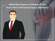 What May Cause A Problem If You Don’t Hire A Personal Injury Attorney?