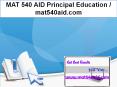 MAT 540 AID Principal Education / mat540aid.com PowerPoint PPT Presentation