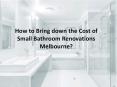 How to Bring down the Cost of Small Bathroom Renovations Melbourne?