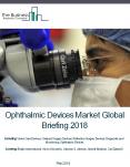 Ophthalmic Devices Market Global Briefing 2018 PowerPoint PPT Presentation
