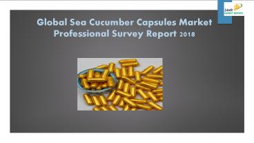 Global Sea Cucumber Capsules Market Professional Survey Report 2018