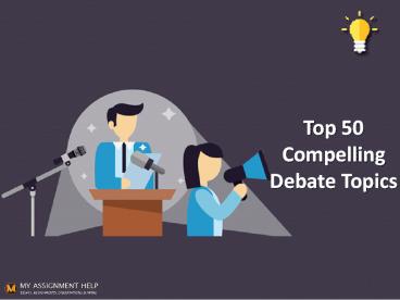 Top 50 Compelling Debate Topics