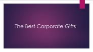 The Best Corporate Gifts