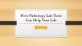 How Pathology Lab Tests Can Help Your Life PowerPoint PPT Presentation