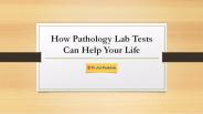 How Pathology Lab Tests Can Help Your Life