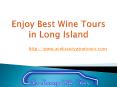 Enjoy Best Wine Tours in Long Island PowerPoint PPT Presentation