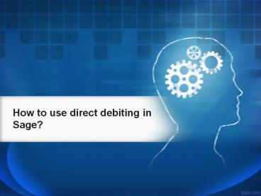 How to use direct debiting in Sage?