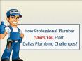 How Professional Plumber Saves You From Dallas Plumbing Challenges? PowerPoint PPT Presentation