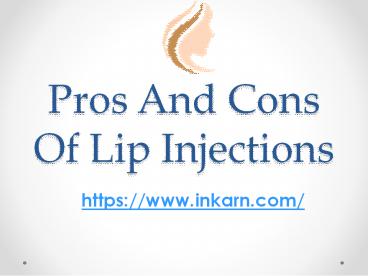 Pros And Cons Of Lip Injections