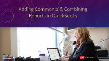 Adding Comments and Combining Reports in QuickBooks