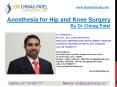 Anesthesia for Hip and Knee Surgery by Dr Chirag Patel PowerPoint PPT Presentation