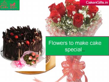 Flowers and cake combo for best occasion