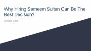 Why hiring Sameem Sultan can be the best decision?