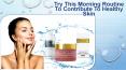 Try This Morning Routine To Contribute To Healthy Skin PowerPoint PPT Presentation