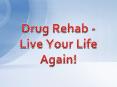 Drug Rehab - Live Your Life Again! PowerPoint PPT Presentation