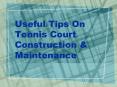 Useful Tips On Tennis Court Construction & Maintenance PowerPoint PPT Presentation