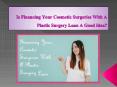 Is Financing Your Cosmetic Surgeries With A Plastic Surgery Loan A Good Idea? PowerPoint PPT Presentation