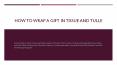 How to Wrap a Gift in Tissue and Tulle PowerPoint PPT Presentation