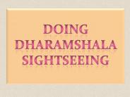 Doing Dharamshala Sightseeing