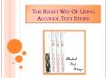 The Right Way Of Using Alcohol Test Strips PowerPoint PPT Presentation