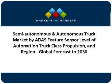Current Advancements in Semi-autonomous & Autonomous Truck Market