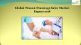 Global Wound Dressings Sales Market Report 2018 PowerPoint PPT Presentation