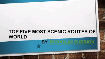 Most Scenic Routes of World by Nicholas Zubrick