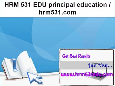 HRM 531 EDU principal education / hrm531.com