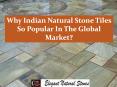 Why Indian Natural Stone Tiles So Popular In the Global Market? PowerPoint PPT Presentation