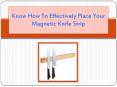 Know How To Effectively Place Your Magnetic Knife Strip PowerPoint PPT Presentation