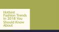 Hottest Fashion Trends in 2018 You Should Know About PowerPoint PPT Presentation