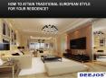 How to Attain Traditional European Style for Your Residence? PowerPoint PPT Presentation