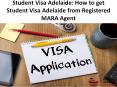 Student Visa Adelaide: How to get Student Visa Adelaide from Registered MARA Agent PowerPoint PPT Presentation