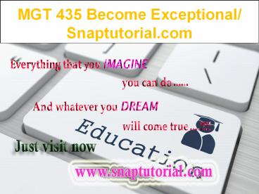 MGT 435 Become Exceptional/ Snaptutorial.com