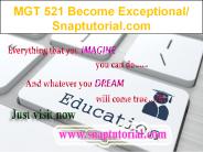 MGT 521 Become Exceptional/ Snaptutorial.com
