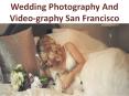 Wedding Photography And Videography San Francisco PowerPoint PPT Presentation