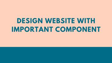 Important Component For Creating A website presentation | free to download